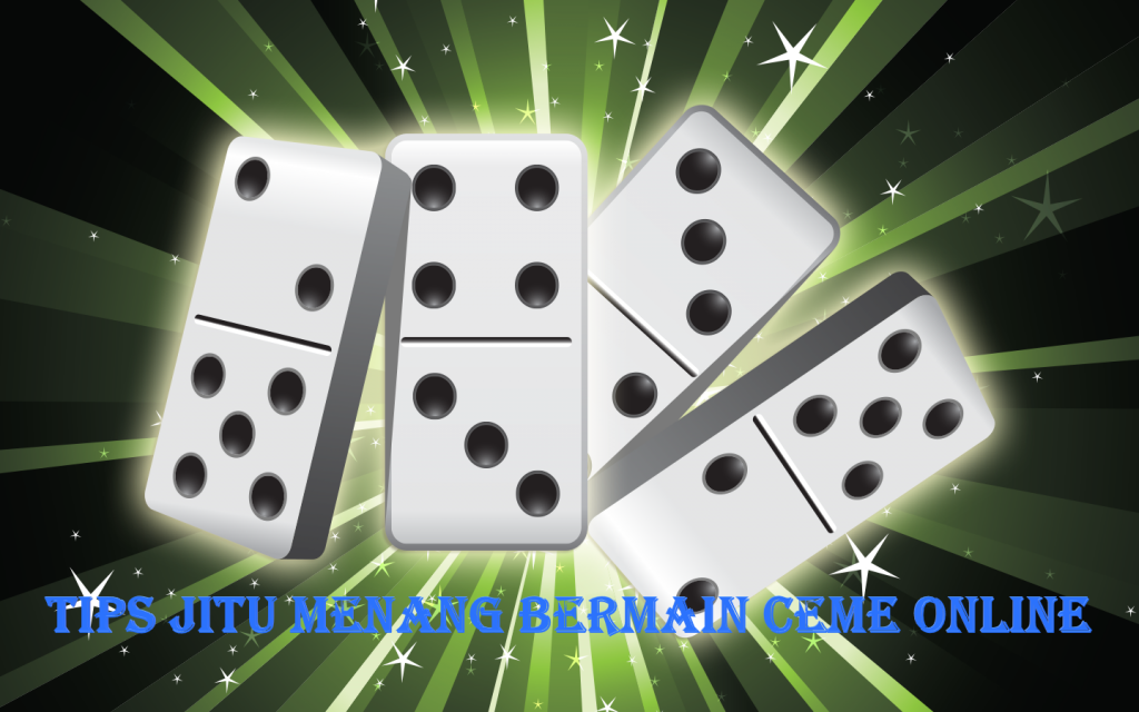Tips Jitu Menang Bermain Ceme Online.