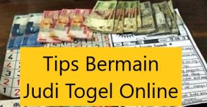 Tips Bermain Judi Togel Online
